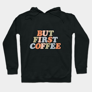 But First Coffee in Orange Pink Green and Blue Hoodie